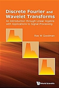 Discrete Fourier and Wavelet Transforms: An Introduction Through Linear Algebra with Applications to Signal Processing (Hardcover)