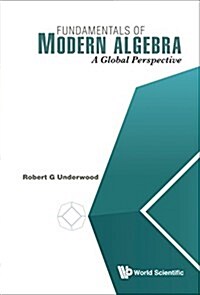 Fundamentals of Modern Algebra: A Global Perspective (Hardcover)