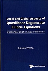 Local and Global Aspects of Quasilinear Degenerate Elliptic Equations: Quasilinear Elliptic Singular Problems (Hardcover)