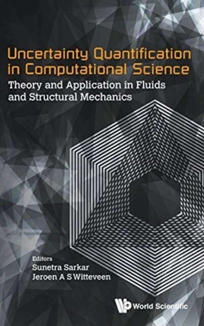 Uncertainty Quantification in Computational Science: Theory and Application in Fluids and Structural Mechanics (Hardcover)