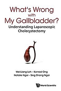 Whats Wrong with My Gallbladder?: Understanding Laparoscopic Cholecystectomy (Paperback)
