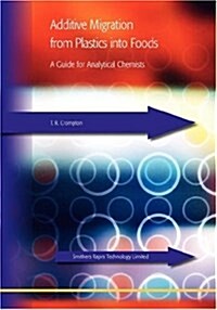 Additive Migration from Plastics into Foods : A Guide for the Analytical Chemist (Hardcover)