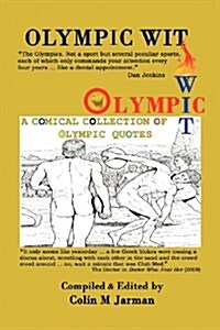 OLYMPIC WIT : 800 Funny Quotes About the Olympic Games (Paperback)