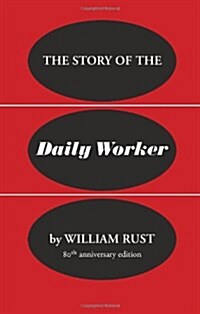 The Story of the Daily Worker (Paperback, 80th Anniversary ed)