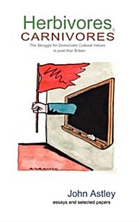 Herbivores and Carnivores : The Struggle for Democratic Cultural Values in Post-war Britain (Paperback)