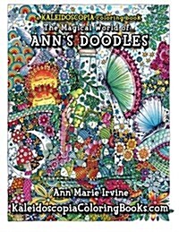 The Magical World of Anns Doodles: A Kaleidoscopia Coloring Book (Paperback)