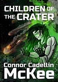 Children of the Crater : A Dystopian Science Fiction Adventure (Paperback)