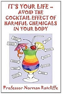 Its Your Life - Avoid the Cocktail Effect of Harmful Chemicals in Your Body (Paperback)