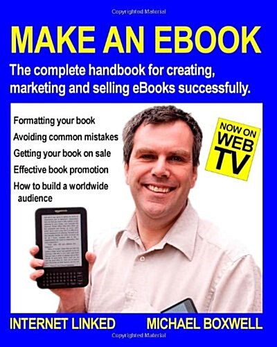 Make an EBook : The Complete Handbook for Creating, Marketing and Selling EBooks Successfully (Paperback)