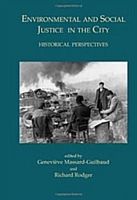 Environmental and Social Justice in the City : Historical Perspectives (Hardcover)