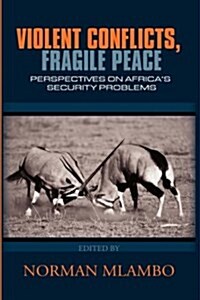 Violent Conflicts, Fragile Peace : Perspectives on Africas Security Problems (pb) (Paperback)