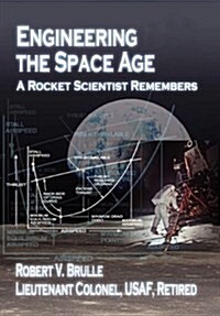 Engineering the Space Age : A Rocket Scientist Remembers (Paperback)