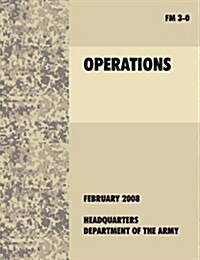 Operations : The Official U.S. Army Field Manual FM 3-0 (27th February, 2008) (Paperback)