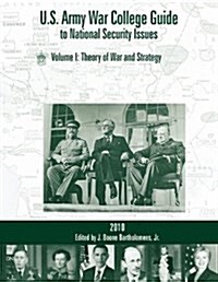 U.S. Army War College Guide to National Security Issues, Vol I : Theory of War and Strategy, 4th Edition (Paperback)