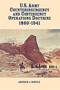 United States Army Counterinsurgency and Contingency Operations Doctrine, 1860-1941 (Paperback)