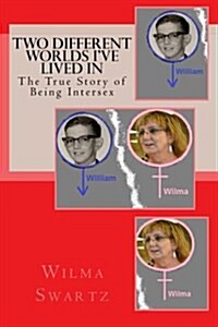 Two Different Worlds Ive Lived in: The True Story of Being Intersex (Paperback)