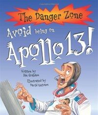 Avoid Being on Apollo 13! (Danger Zone) (Hardcover)