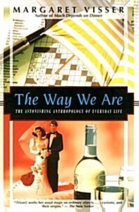 The Way We Are: The Astonishing Anthropology of Everyday Life (Kodansha Globe) (Paperback, First)