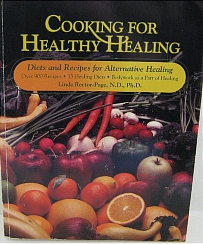 Cooking for Healthy Healing: Diets and Recipes for Alternative Healing (Paperback, 3rd)