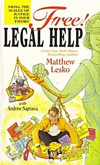 Free! Legal Help: Swing the Scales of Justice in Your Favor!! (Paperback, 2)