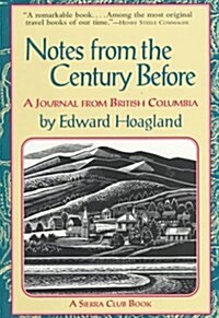 Notes From The Century Before: A Journal From British Columbia (Paperback)