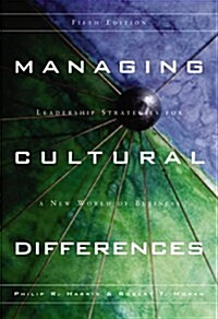 Managing Cultural Differences, Fifth Edition: leadership strategies for a new world of business (Hardcover, 5)