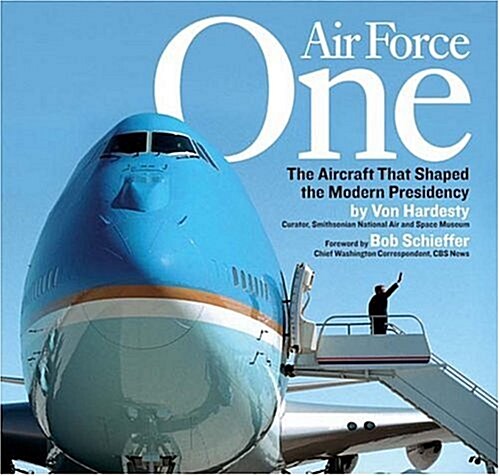 Air Force One: The Aircraft that Shaped the Modern Presidency (Paperback)
