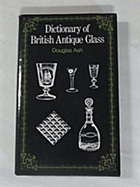 Dictionary of British Antique Glass (Hardcover)