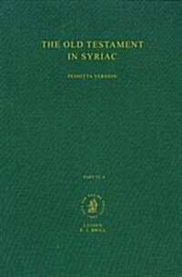 The Old Testament in Syriac According to the Peshi Ta Version, Part IV Fasc. 6. Canticles or Odes; Prayer of Manasseh; Apocryphal Psalms; Psalms of So (Hardcover)