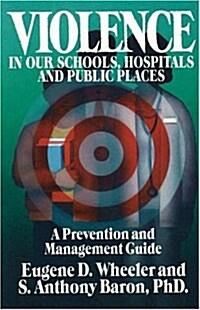 Violence in Our Schools, Hospitals and Public Places (Paperback)
