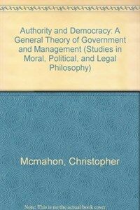 Authority and democracy : a general theory of government and management