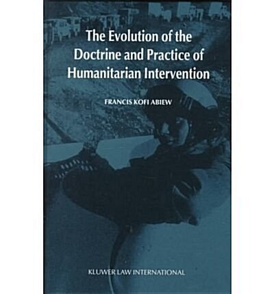 The Evolution of the Doctrine and Practice of Humanitarian Intervention (Hardcover)