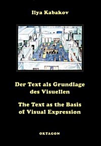 Ilya Kabakov: The Text as the Basis of Visual Expression (Hardcover)