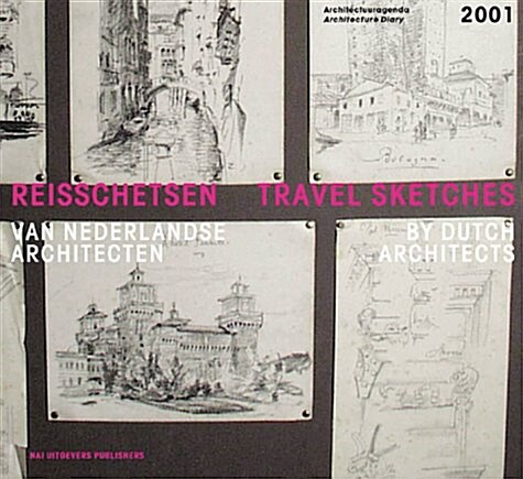 Architecture Diary 2001: Travel Sketches by Dutch Architects (Hardcover)