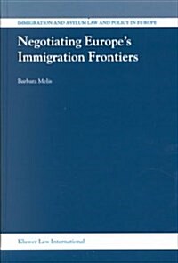 Negotiating Europes Immigration Frontiers (Hardcover)