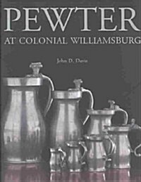 Pewter at Colonial Williamsburg (Hardcover)
