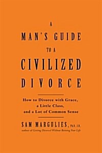 [중고] A Man‘s Guide to a Civilized Divorce (Hardcover)