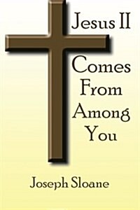 Jesus Ii Comes From Among You (Paperback)