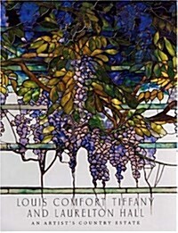 Louis Comfort Tiffany and Laurelton Hall (Hardcover)