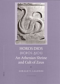 Horos Dios: An Athenian Shrine and Cult of Zeus (Hardcover)