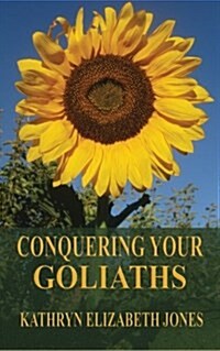 Conquering Your Goliaths: A Parable of the Five Stones (Paperback)