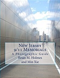New Jersey 9/11 Memorials: A Photographic Guide Including the National Memorials (Paperback)