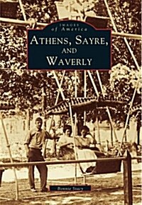 Athens, Sayre, and Waverly (Paperback, Reprint)