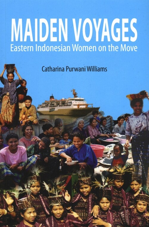 Maiden Voyages: Eastern Indonesian Women on the Move (Paperback)