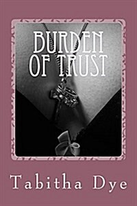 The Burden of Trust (Paperback)