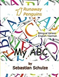 My ABC - Bilingual: English / German: Learning the 26 Letter Alphabet, with Pronounciation in English and German and Cut Out Cards (Paperback)