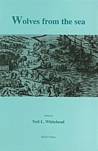 Wolves from the Sea: Readings in the Anthropology of the Native Caribbean (Paperback)