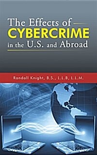 The Effects of Cybercrime in the U.s. and Abroad (Paperback)