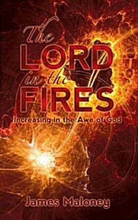 The Lord in the Fires: Increasing in the Awe of God (Hardcover)