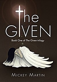 The Given: Book One of the Given Trilogy (Hardcover)